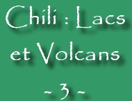 Chili : Lacs, Volcans et Ocan